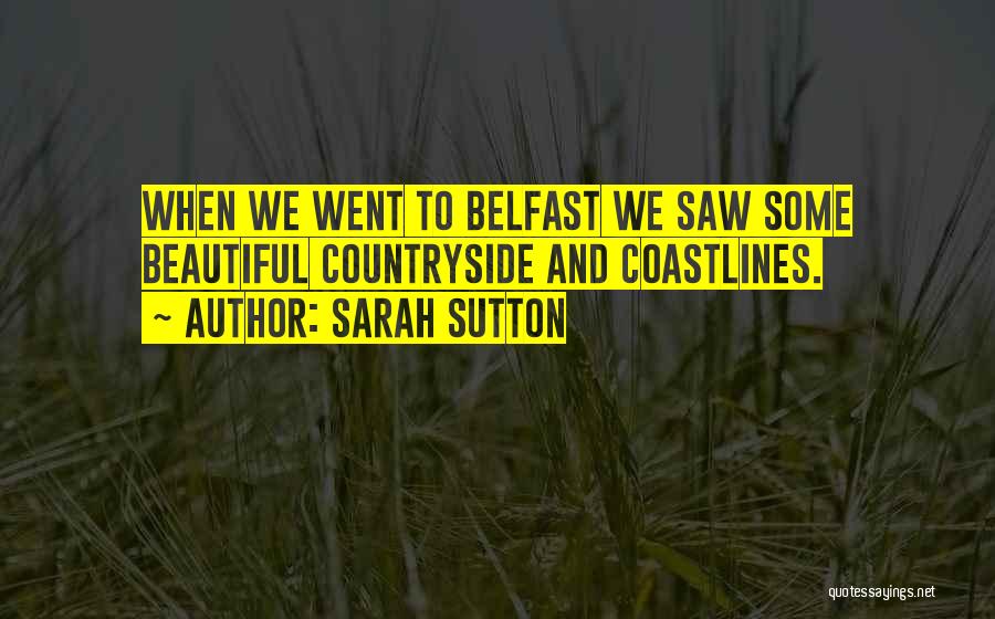 Belfast Quotes By Sarah Sutton