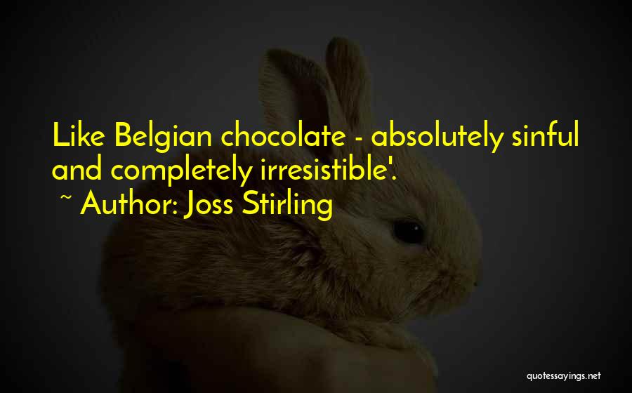 Belgian Chocolate Quotes By Joss Stirling