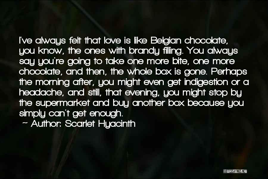 Belgian Chocolate Quotes By Scarlet Hyacinth