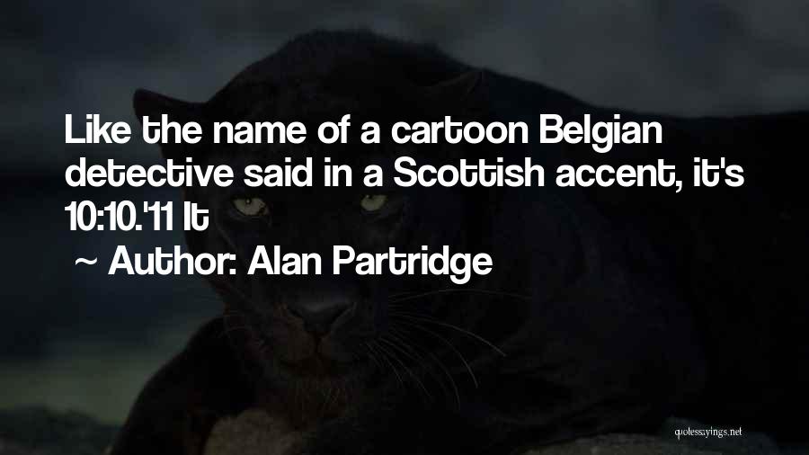 Belgian Quotes By Alan Partridge