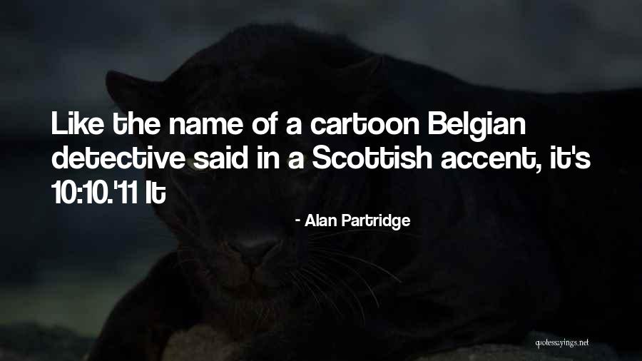 Belgian Quotes By Alan Partridge