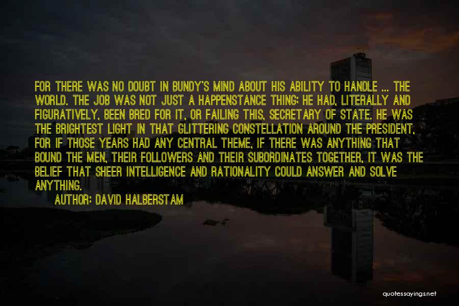 Belief And Doubt Quotes By David Halberstam