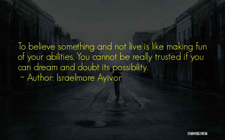 Belief And Doubt Quotes By Israelmore Ayivor