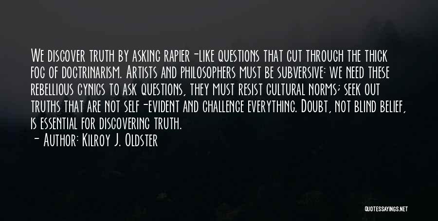 Belief And Doubt Quotes By Kilroy J. Oldster