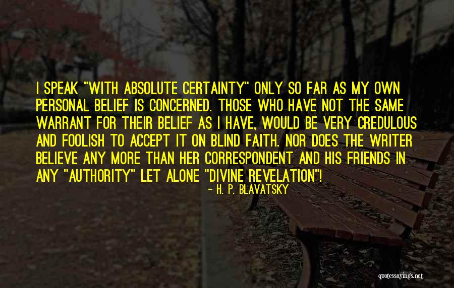 Belief And Faith Quotes By H. P. Blavatsky