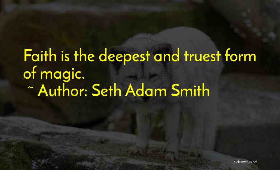 Belief And Faith Quotes By Seth Adam Smith