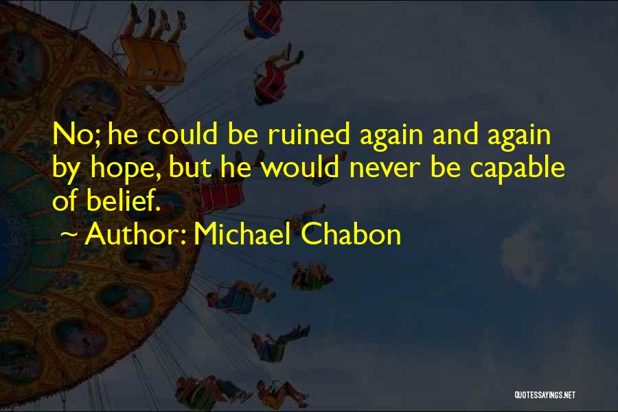 Belief And Hope Quotes By Michael Chabon