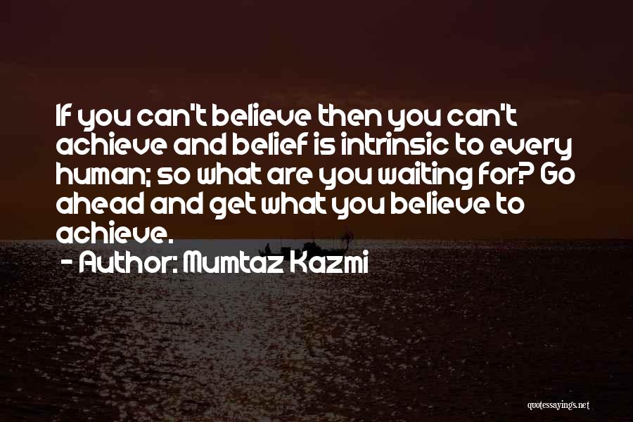 Belief And Hope Quotes By Mumtaz Kazmi