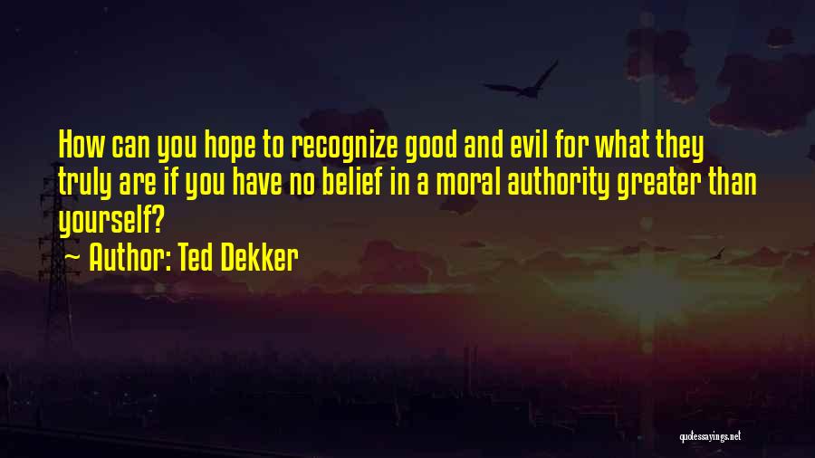 Belief And Hope Quotes By Ted Dekker