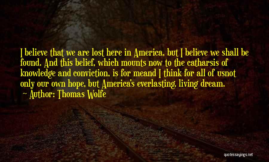 Belief And Hope Quotes By Thomas Wolfe