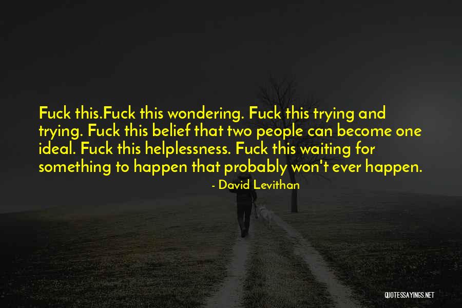 Belief And Unbelief Quotes By David Levithan Belief And Unbelief Quotes By David Levithan