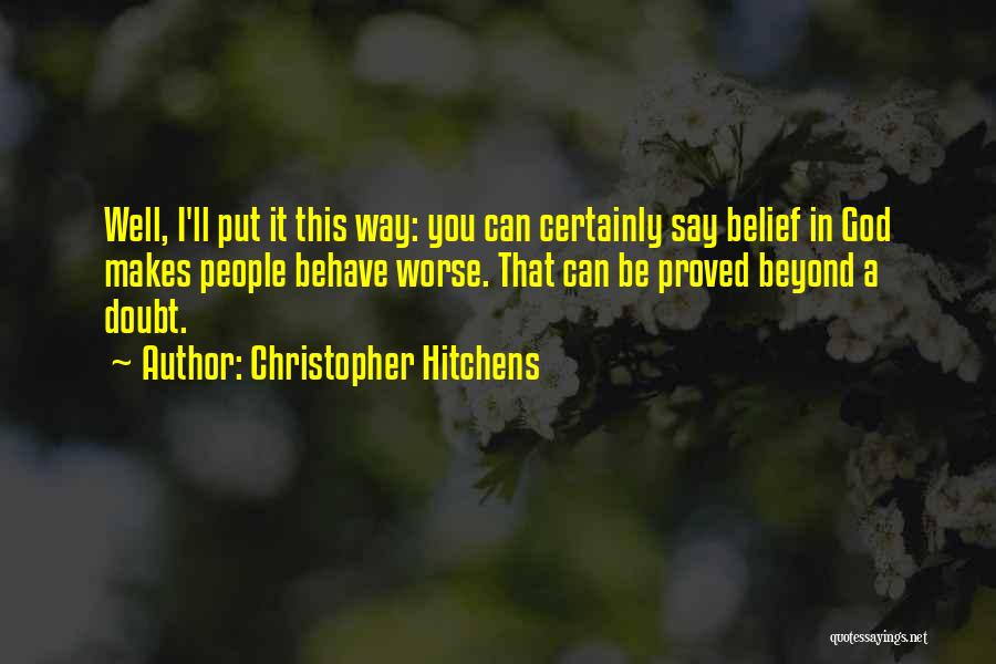 Belief God Quotes By Christopher Hitchens
