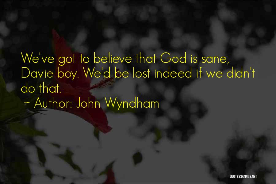 Belief God Quotes By John Wyndham