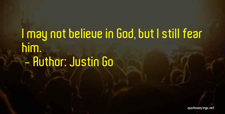 Belief God Quotes By Justin Go