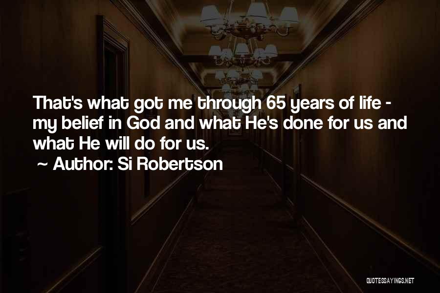 Belief God Quotes By Si Robertson