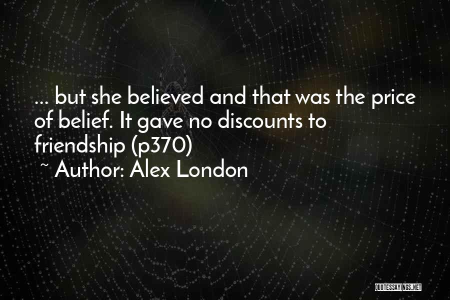 Belief In Friendship Quotes By Alex London