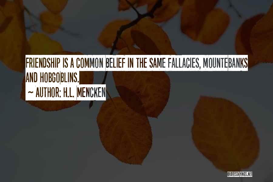 Belief In Friendship Quotes By H.L. Mencken