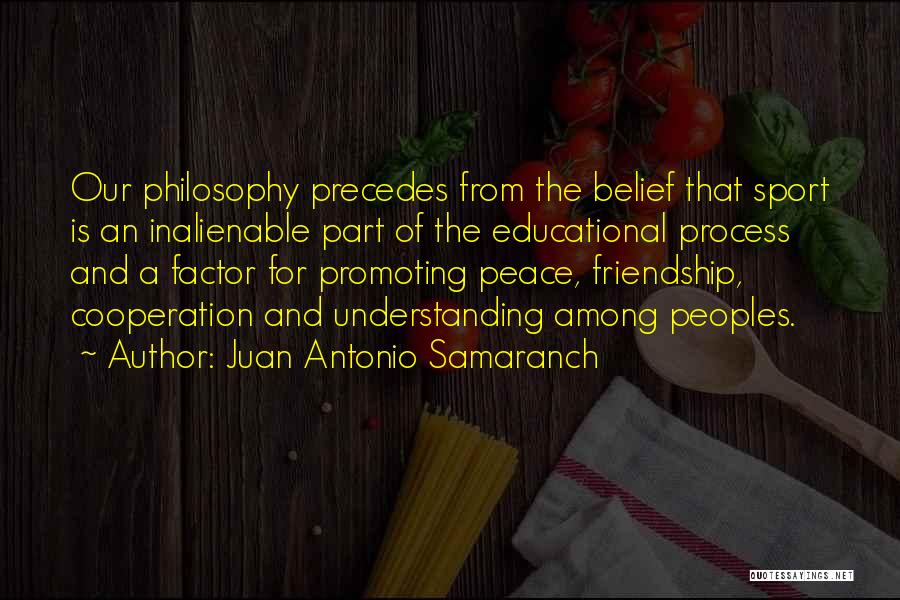 Belief In Friendship Quotes By Juan Antonio Samaranch