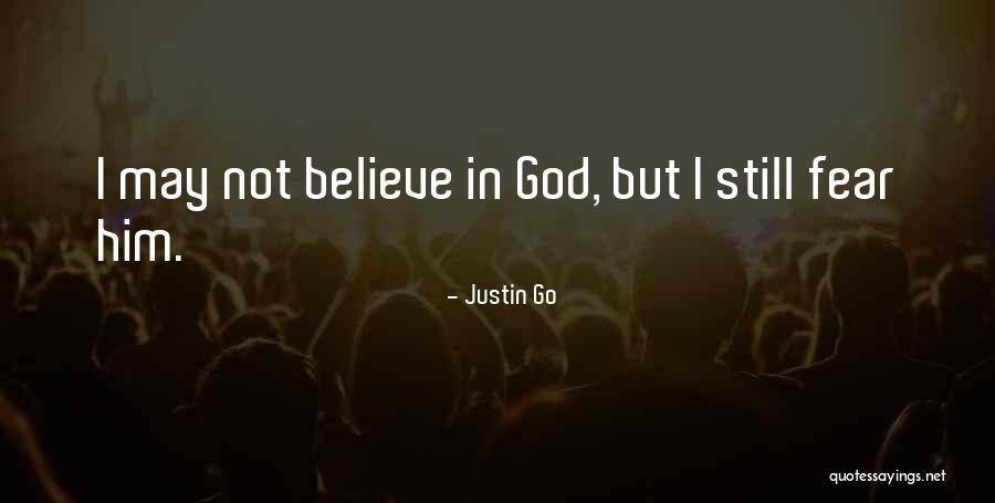 Belief In God Quotes By Justin Go