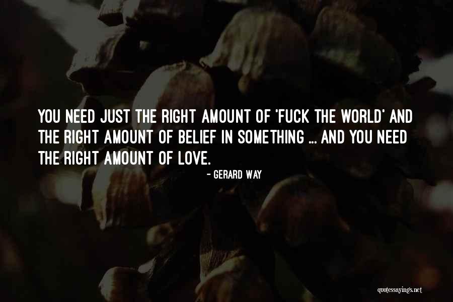 Belief In Love Quotes By Gerard Way Belief In Love Quotes By Gerard Way