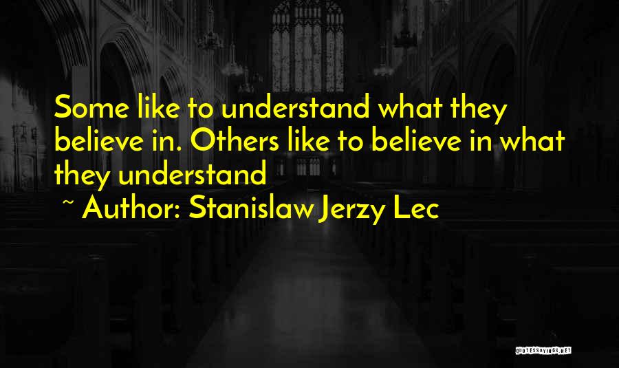 Belief In Others Quotes By Stanislaw Jerzy Lec