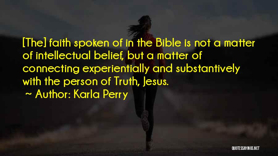 Belief In The Bible Quotes By Karla Perry