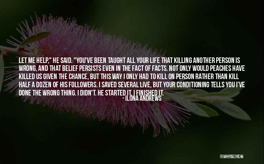 Belief In Your Life Quotes By Ilona Andrews Belief In Your Life Quotes By Ilona Andrews