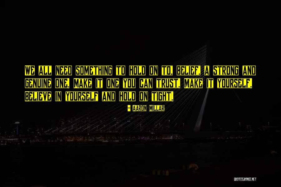 Belief In Yourself Quotes By Aaron Millar Belief In Yourself Quotes By Aaron Millar