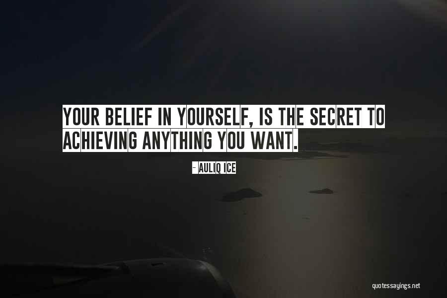 Belief In Yourself Quotes By Auliq Ice