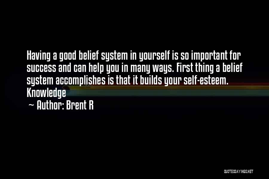 Belief In Yourself Quotes By Brent R