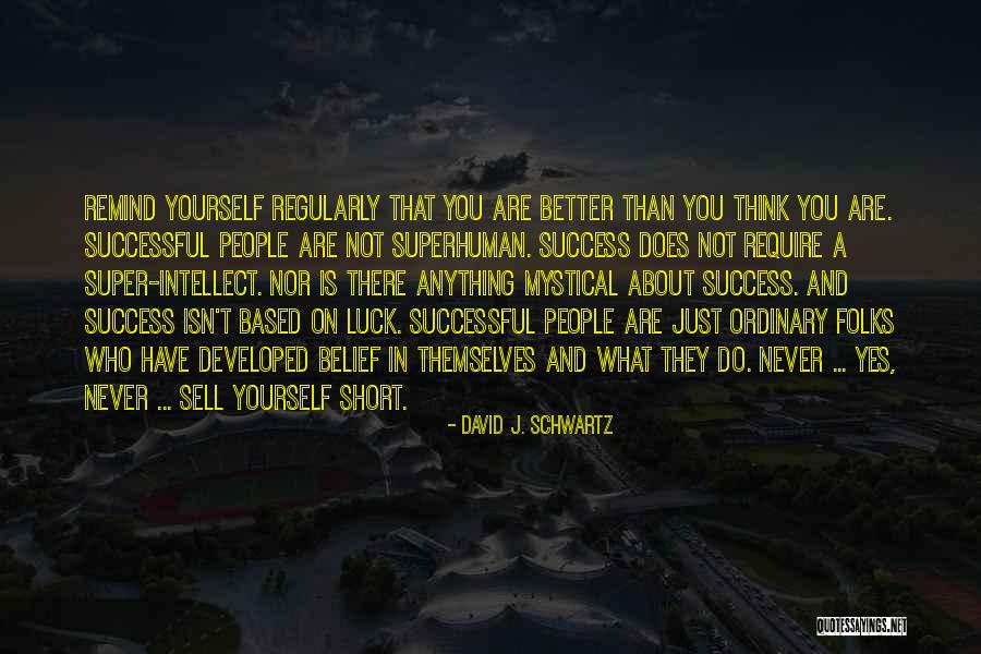 Belief In Yourself Quotes By David J. Schwartz