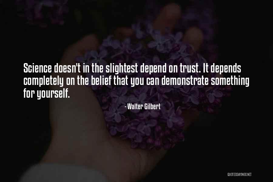 Belief In Yourself Quotes By Walter Gilbert Belief In Yourself Quotes By Walter Gilbert