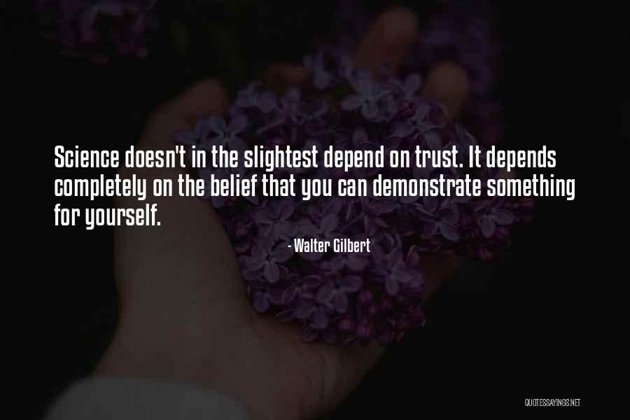 Belief In Yourself Quotes By Walter Gilbert