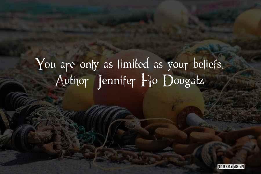 Belief Quotes By Jennifer Ho-Dougatz