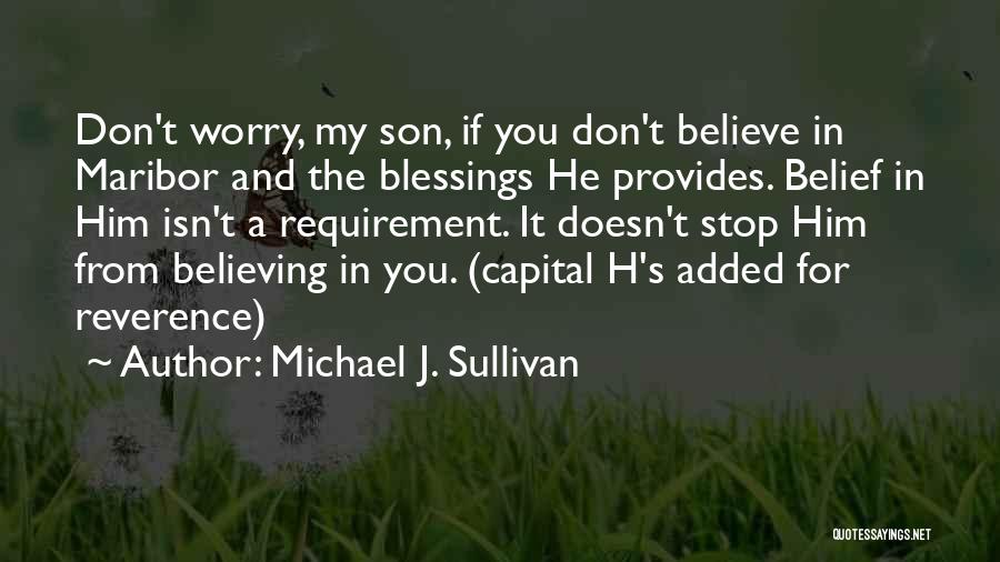 Belief Quotes By Michael J. Sullivan