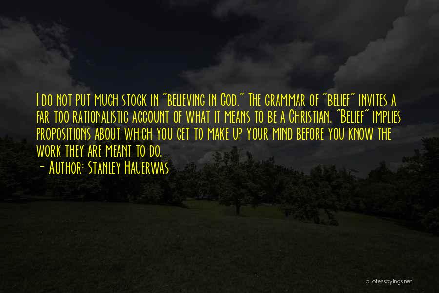 Belief Quotes By Stanley Hauerwas