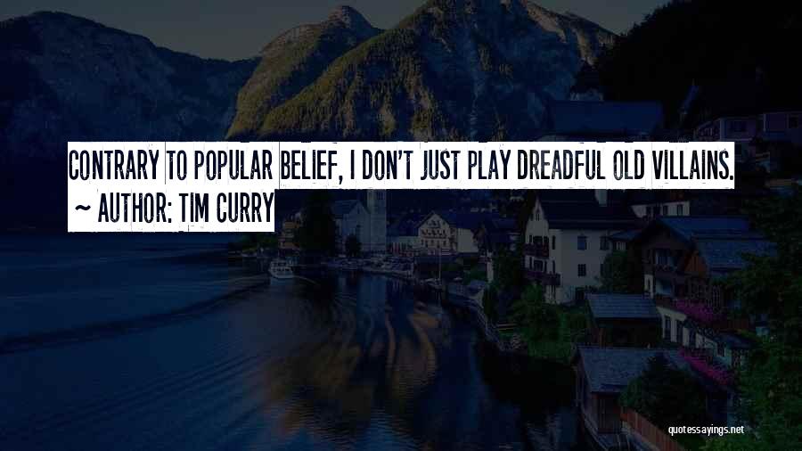Belief Quotes By Tim Curry
