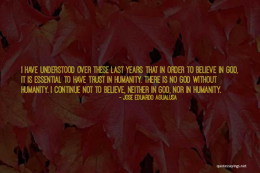 Belief That There Is No God Quotes By Jose Eduardo Agualusa Belief That There Is No God Quotes By Jose Eduardo Agualusa