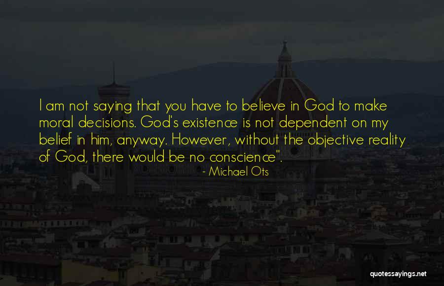 Belief That There Is No God Quotes By Michael Ots Belief That There Is No God Quotes By Michael Ots