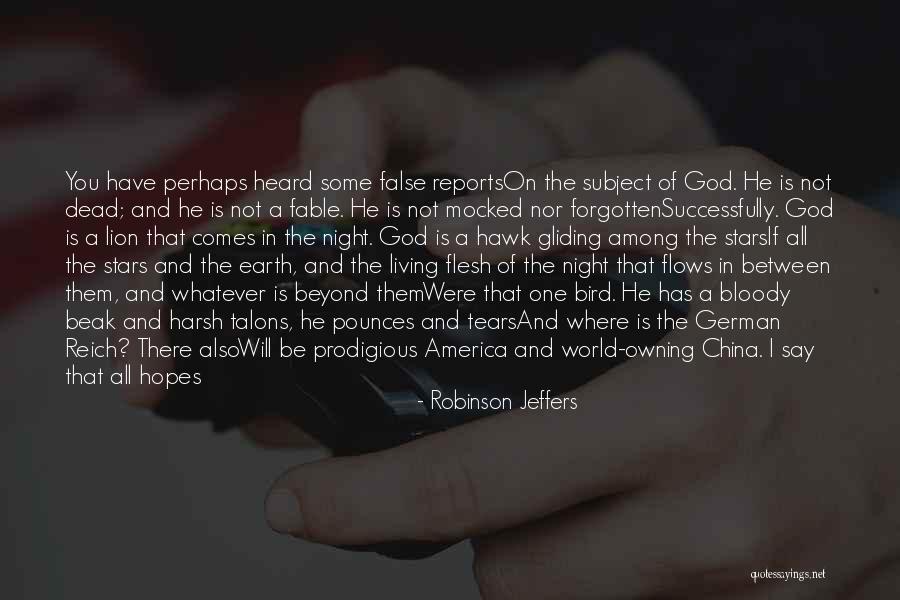 Belief That There Is No God Quotes By Robinson Jeffers Belief That There Is No God Quotes By Robinson Jeffers
