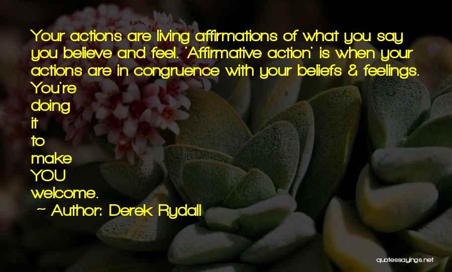 Beliefs And Actions Quotes By Derek Rydall