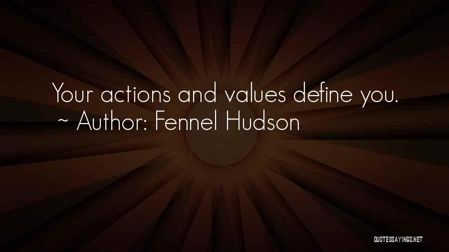 Beliefs And Actions Quotes By Fennel Hudson