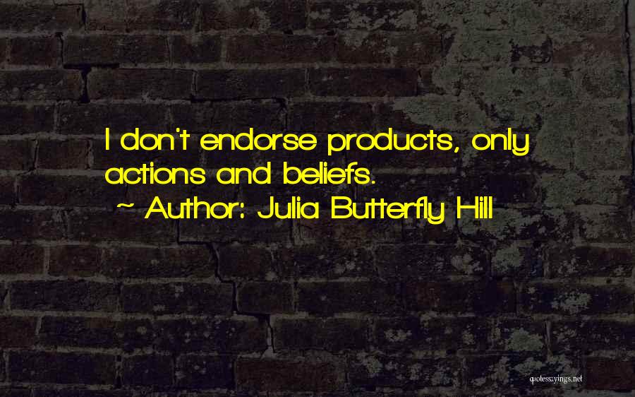 Beliefs And Actions Quotes By Julia Butterfly Hill