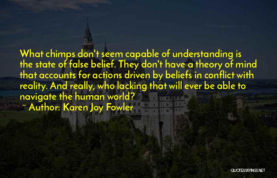 Beliefs And Actions Quotes By Karen Joy Fowler
