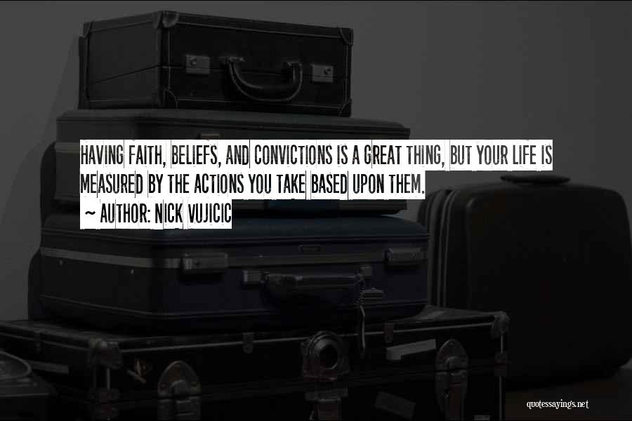 Beliefs And Actions Quotes By Nick Vujicic