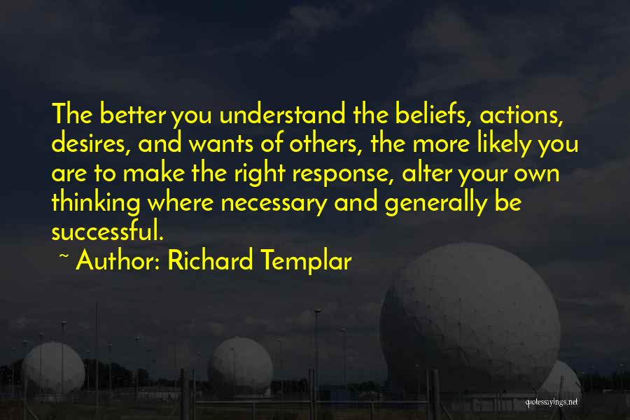 Beliefs And Actions Quotes By Richard Templar