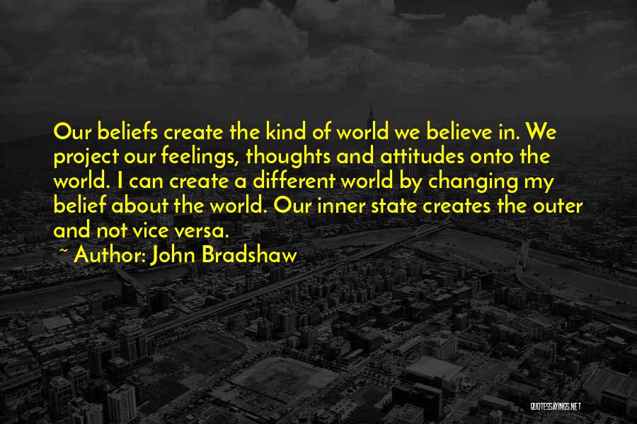 Beliefs And Attitudes Quotes By John Bradshaw
