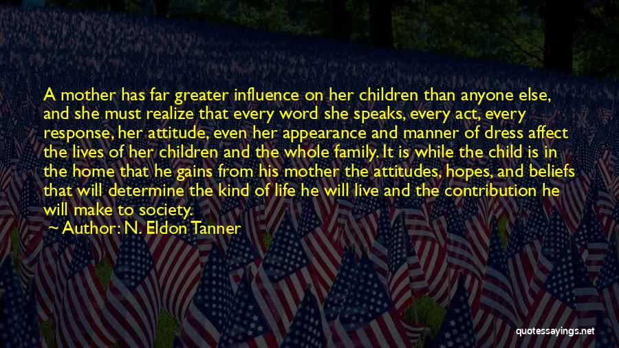 Beliefs And Attitudes Quotes By N. Eldon Tanner
