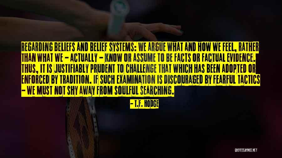 Beliefs And Facts Quotes By T.F. Hodge Beliefs And Facts Quotes By T.F. Hodge