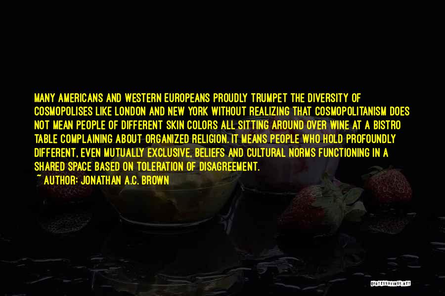 Beliefs And Religion Quotes By Jonathan A.C. Brown